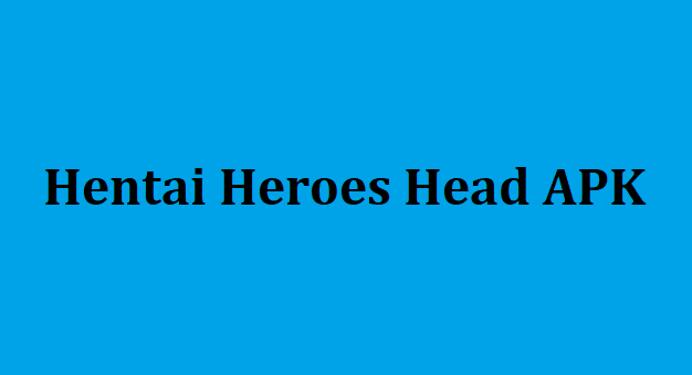 Hentai Heroes APK