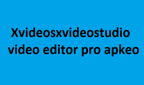 xvideosxvideostudio-video-editor-pro-apk